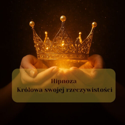 Hipnoza: Królowa swojej rzeczywistości